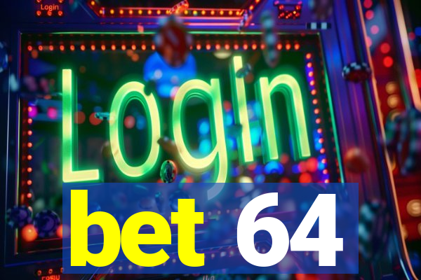 bet 64